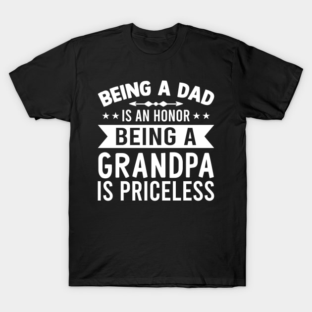 Being A Dad Is An Honor Being A Grandpa Is Priceless funny T-Shirt by Master_of_shirts